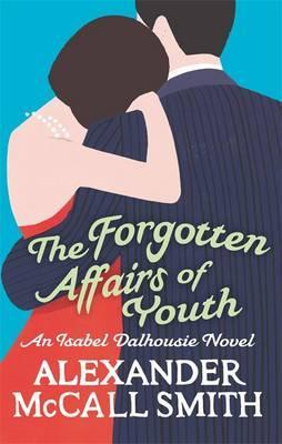 The Forgotten Affairs of Youth by Alexander McCall Smith