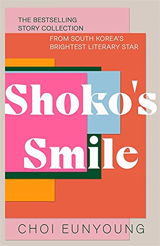 Shoko’s Smile by Choi Eunyoung (Short Stories)